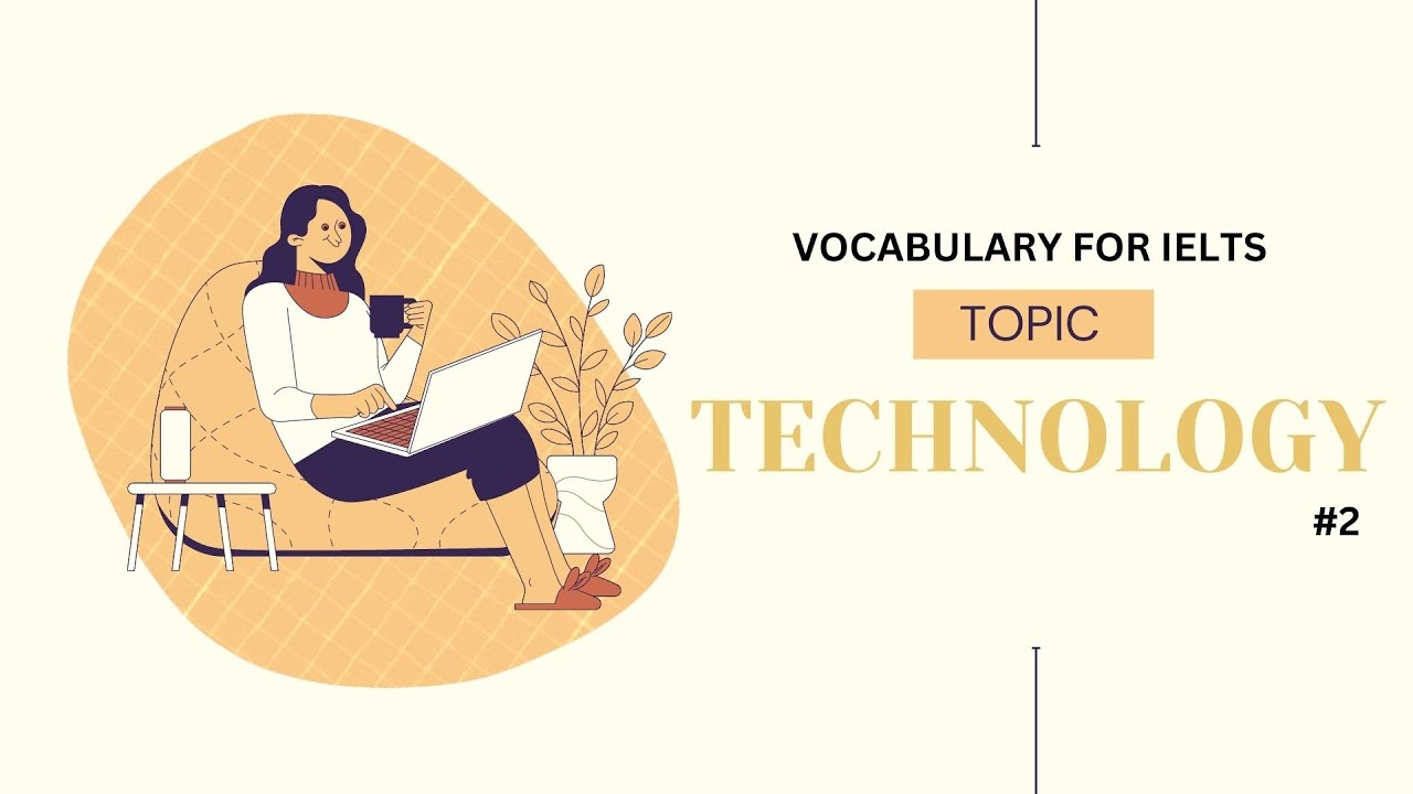 Từ vựng IELTS chủ đề TECHNOLOGY cho IELTS Writing & Speaking (Phần 2)| IELTS Thanh Loan