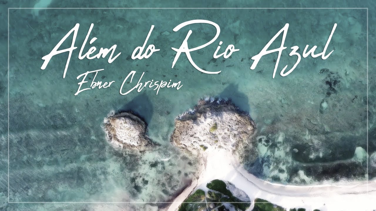 Ebner Chrispim - Além do Rio Azul (Cover) - Lyrics