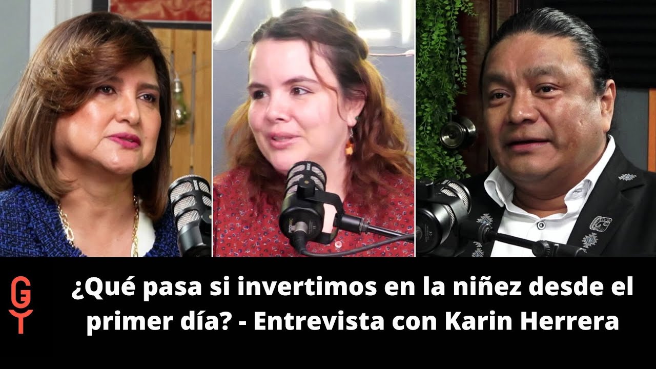¿Qué pasa si invertimos en la niñez desde el primer día? | Entrevista con Karin Herrera