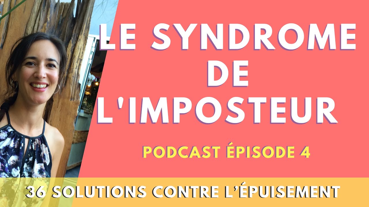 Le syndrome de l’imposteur - 36 solutions contre l’épuisement - Épisode 4