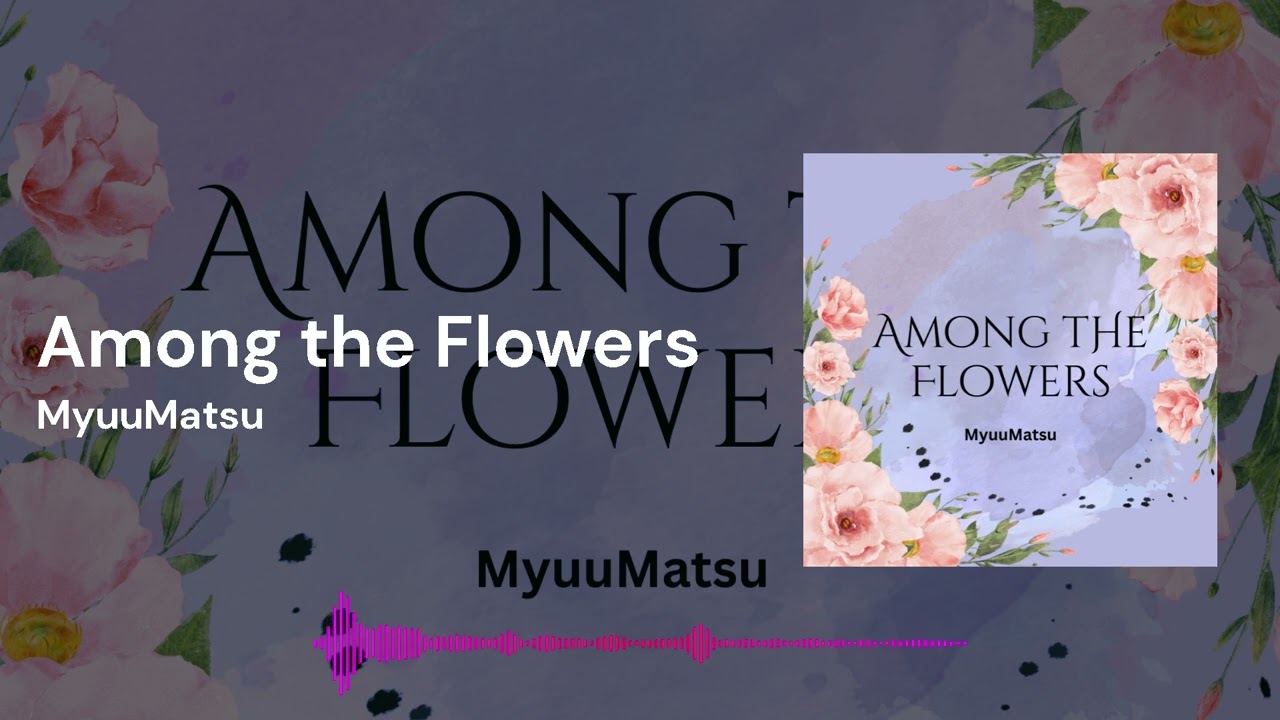 MyuuMatsu - Among the Flowers