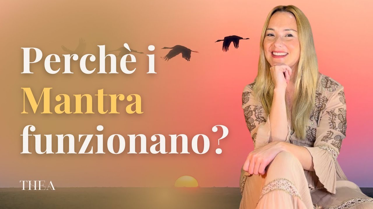 Perch&eacute; i Mantra funzionano? | Thea Crudi