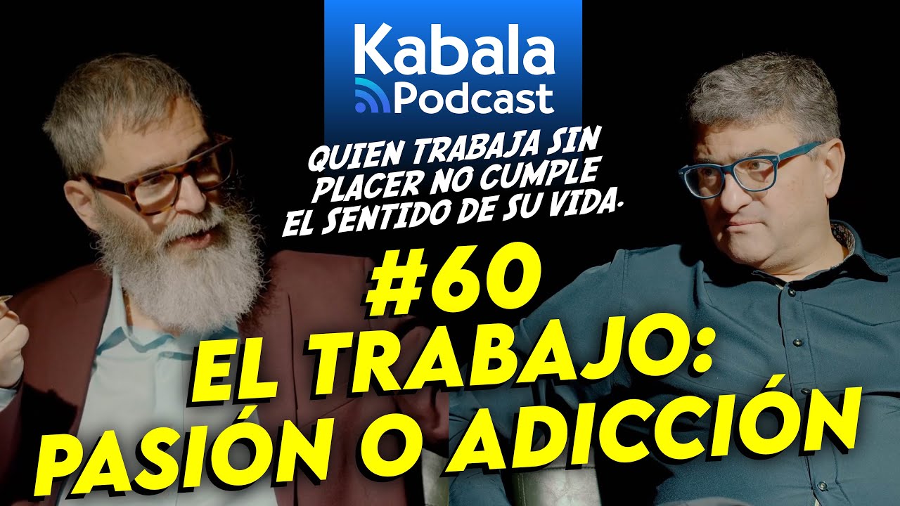 El TRABAJO en la Cábala: ¿Pasión o Autoexigencia? | Kabala Podcast