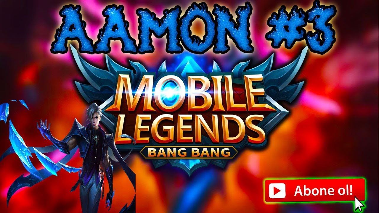 AAMON #3 - MOBİLE LEGENDS BANG BANG