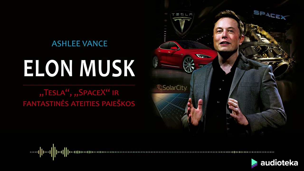ELONAS MUSKAS IR FANTASTINĖS ATEITIES PAIEŠKOS. Ashlee Vance audioknyga | Audioteka.lt