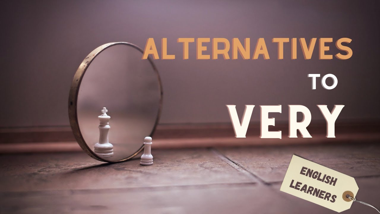 Alternatives To : Very || Grammar Lessons || English Learners