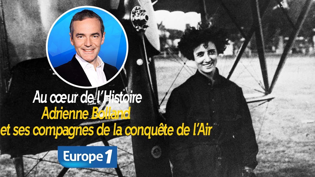 Au cœur de l'histoire: Adrienne Bolland et ses compagnes de la conquête de l’Air (Franck Ferrand)