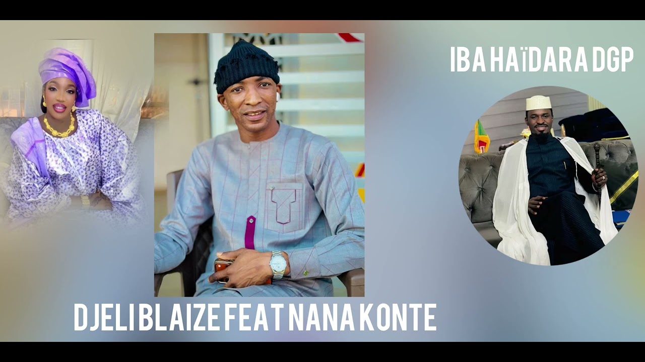 DJELI BLAIZE FEAT NANA KONTÉ IBA HAÏDARA DGP
