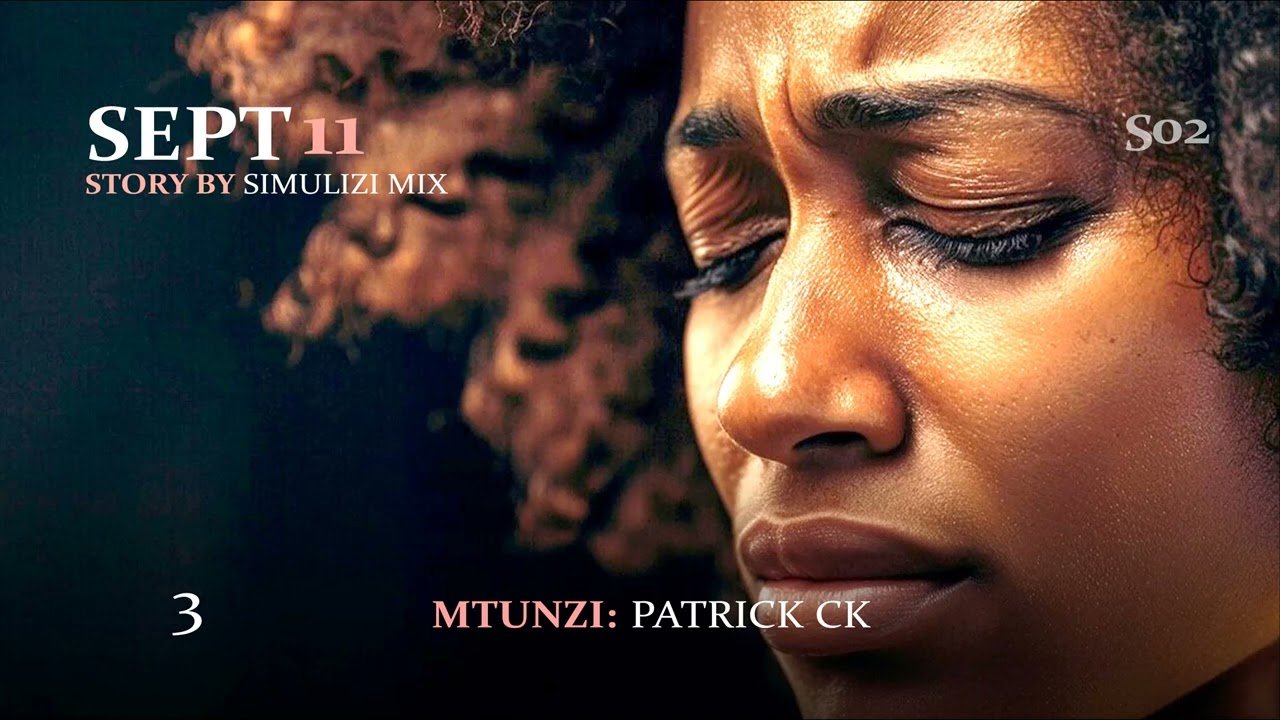 SEPTEMBA 11 - Eps 3&4 (Season II) SIMULIZI ZA MAISHA NA MAPENZI BY FELIX MWENDA.