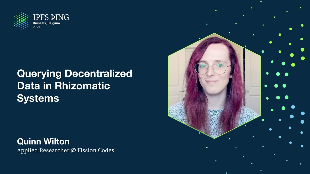 Querying Decentralized Data in Rhizomatic Systems - Quinn Wilton