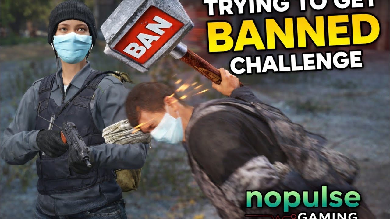 Trying to get banned part 1