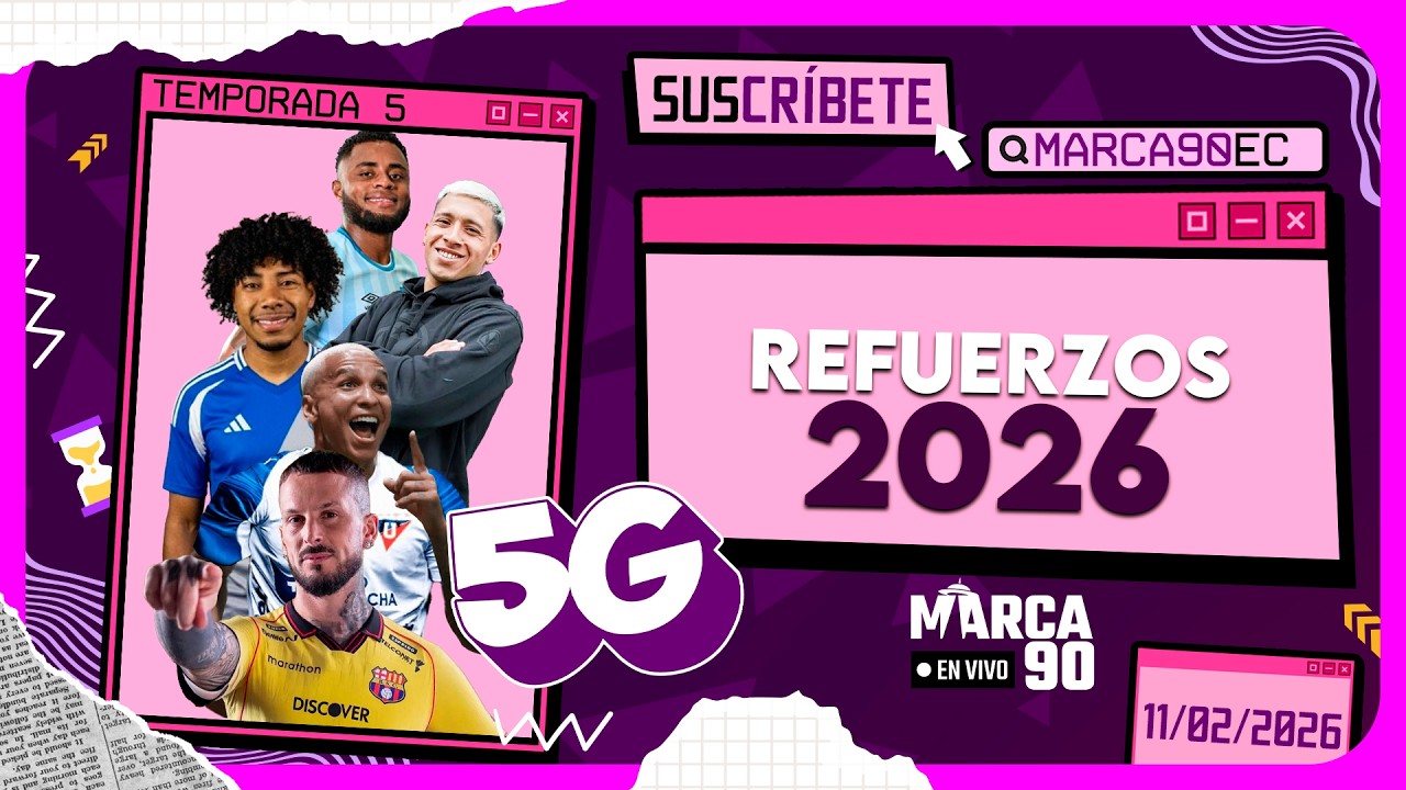 5G | Miércoles | Los refuerzos de la Liga Pro 2026 | En Vivo 20H00 | [ SUSCRÍBETE ] 11/02/2026