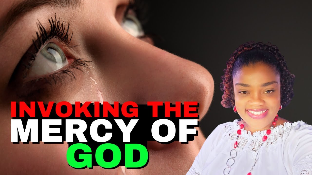 INVOKING The MERCY of GOD || O LORD Show me MERCY!!