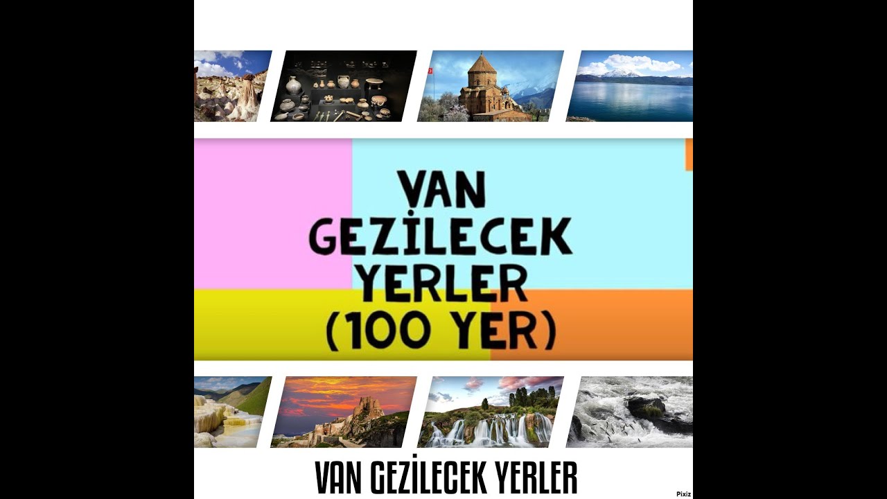 VAN GEZİLECEK YERLER (100 YER)