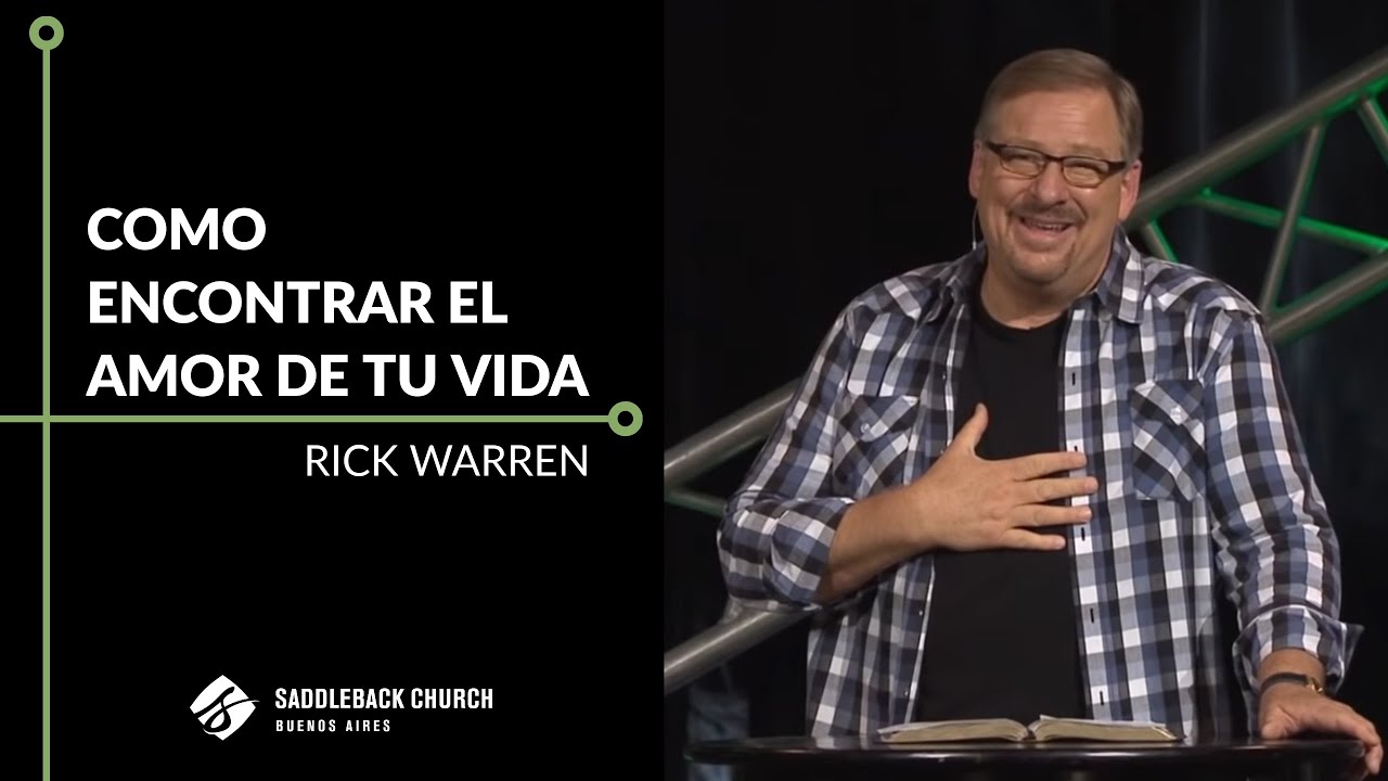 Como encontrar el amor de tu vida | Pastor Rick Warren en español • Saddleback Buenos Aires