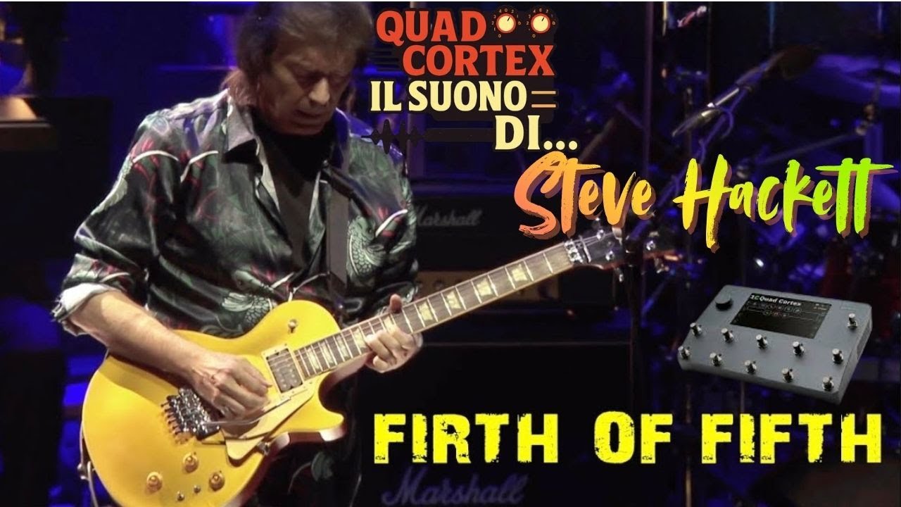 Quad Cortex Il Suono di... Steve Hackett - Firth of Fifth #genesis #quadcortex