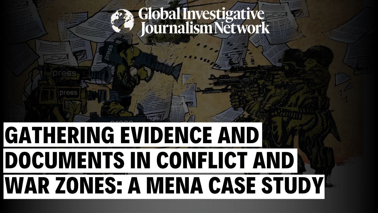 Gathering Evidence and Documents in Conflict and War Zones — A MENA Case Study