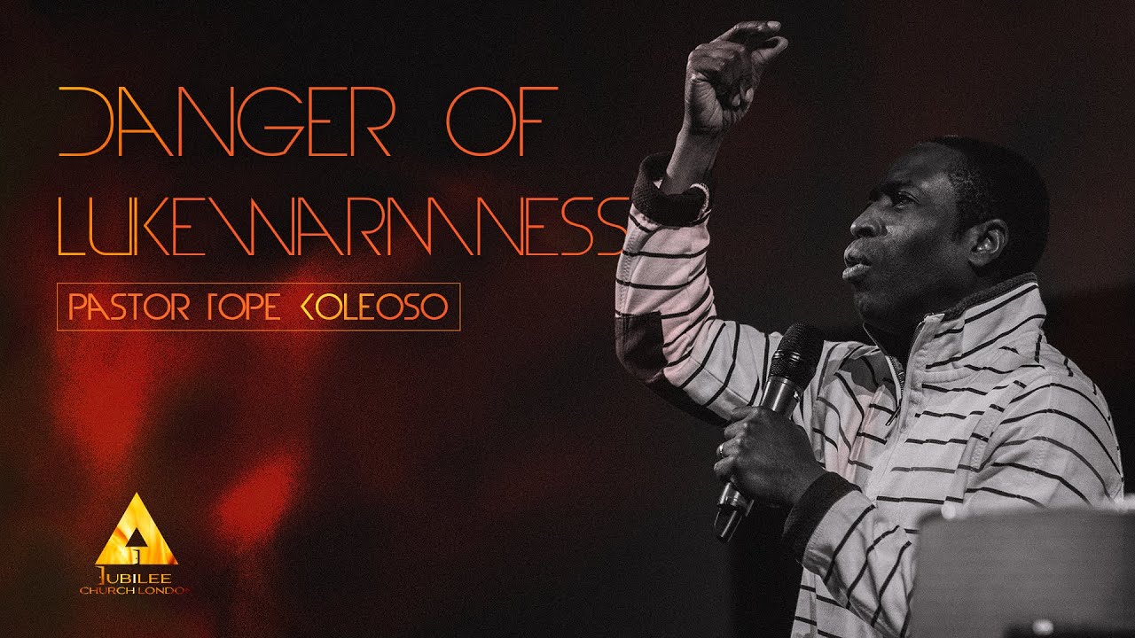 Danger of Lukewarmness | Heart On Fire | Pastor Tope Koleoso