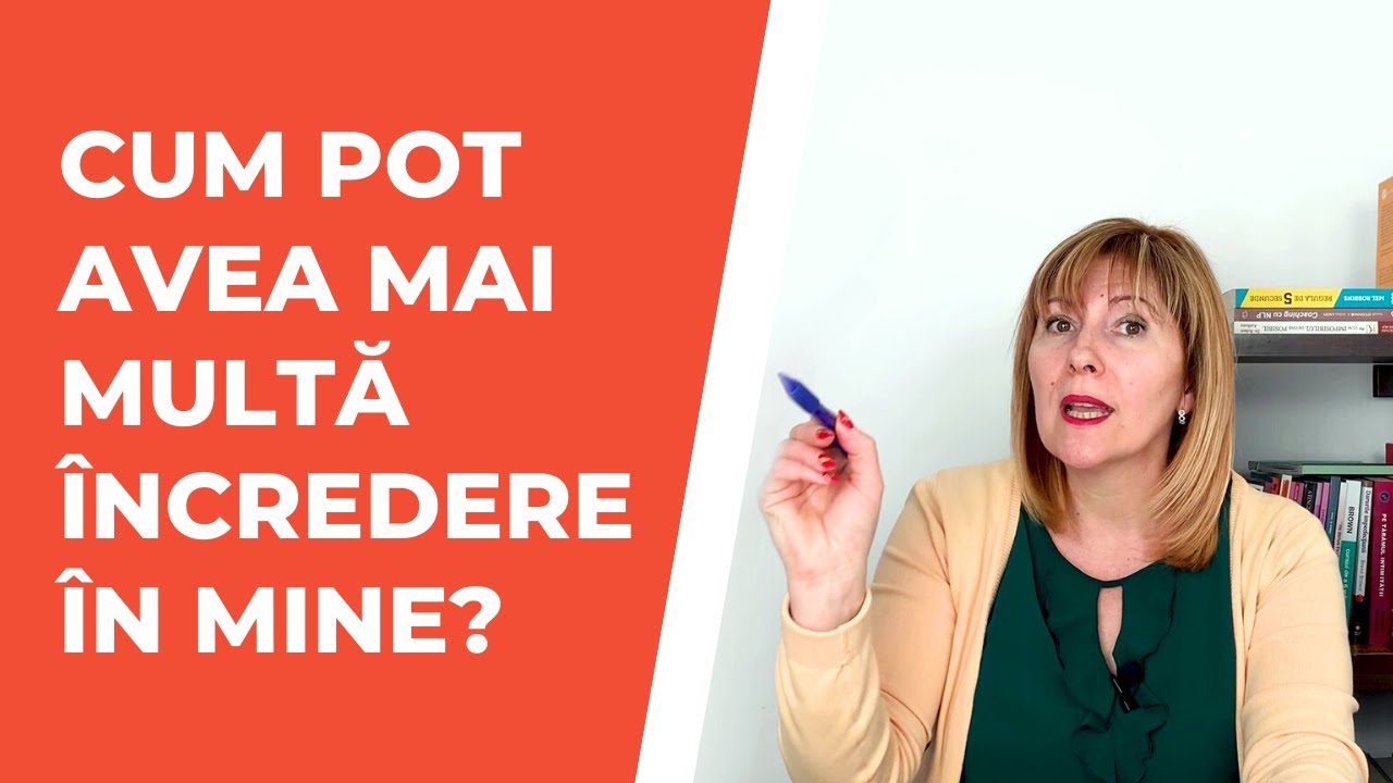 Cum pot avea mai multă încredere în mine?