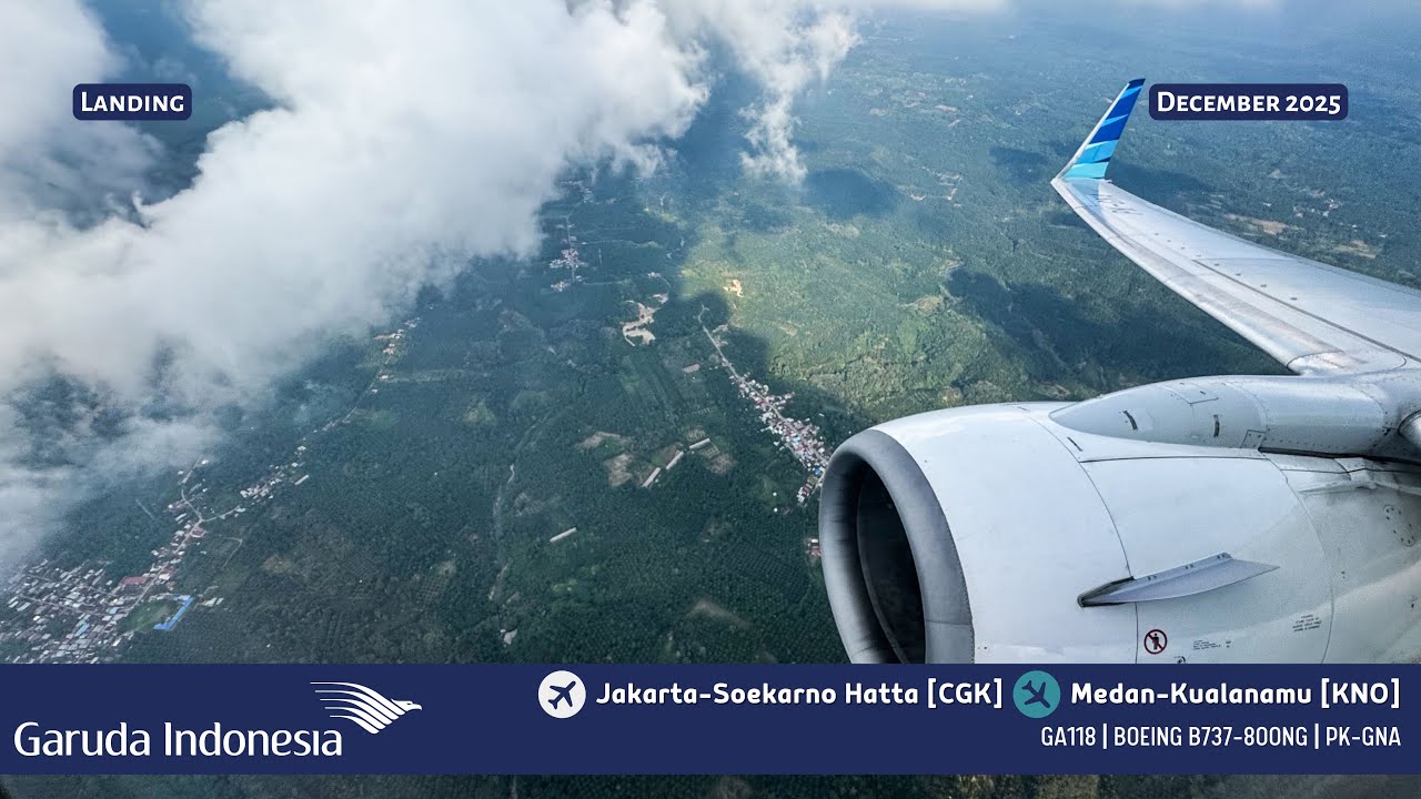 [LANDING] GARUDA INDONESIA GA118 JAKARTA [CGK] ✈︎ MEDAN [KNO] | B737-800NG | PK-GNA