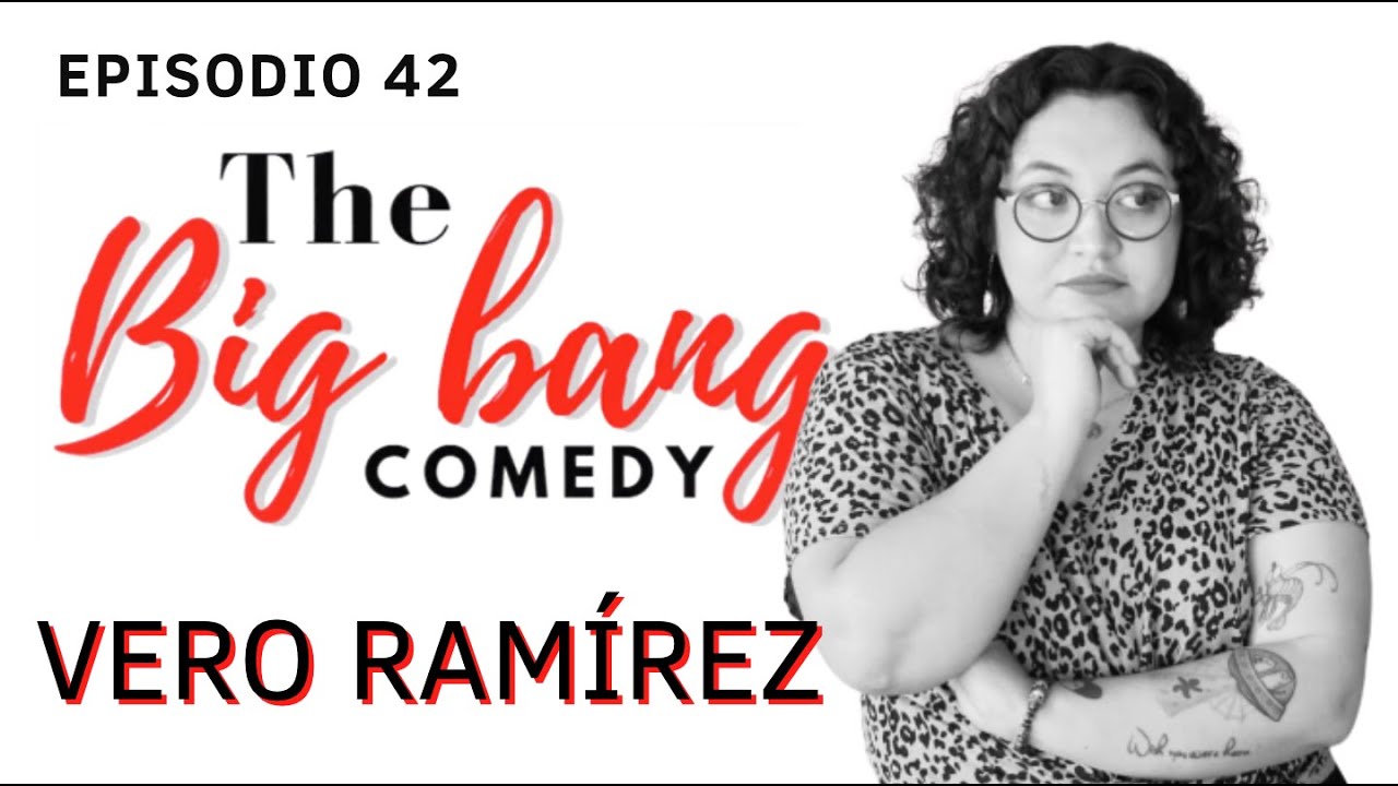 The big bang comedy - Ep 42 Vero Ramírez