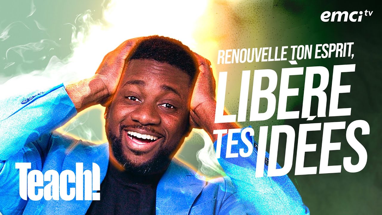 Renouvelle ton esprit, lib&egrave;re tes id&eacute;es - Teach! - Athoms Mbuma