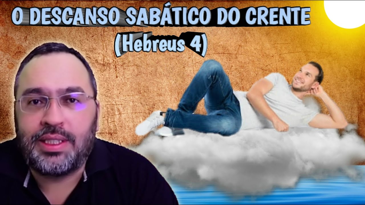 O DESCANSO SAB&Aacute;TICO DO CRENTE   [ Hebreus 4 ] - (ccb estudos)