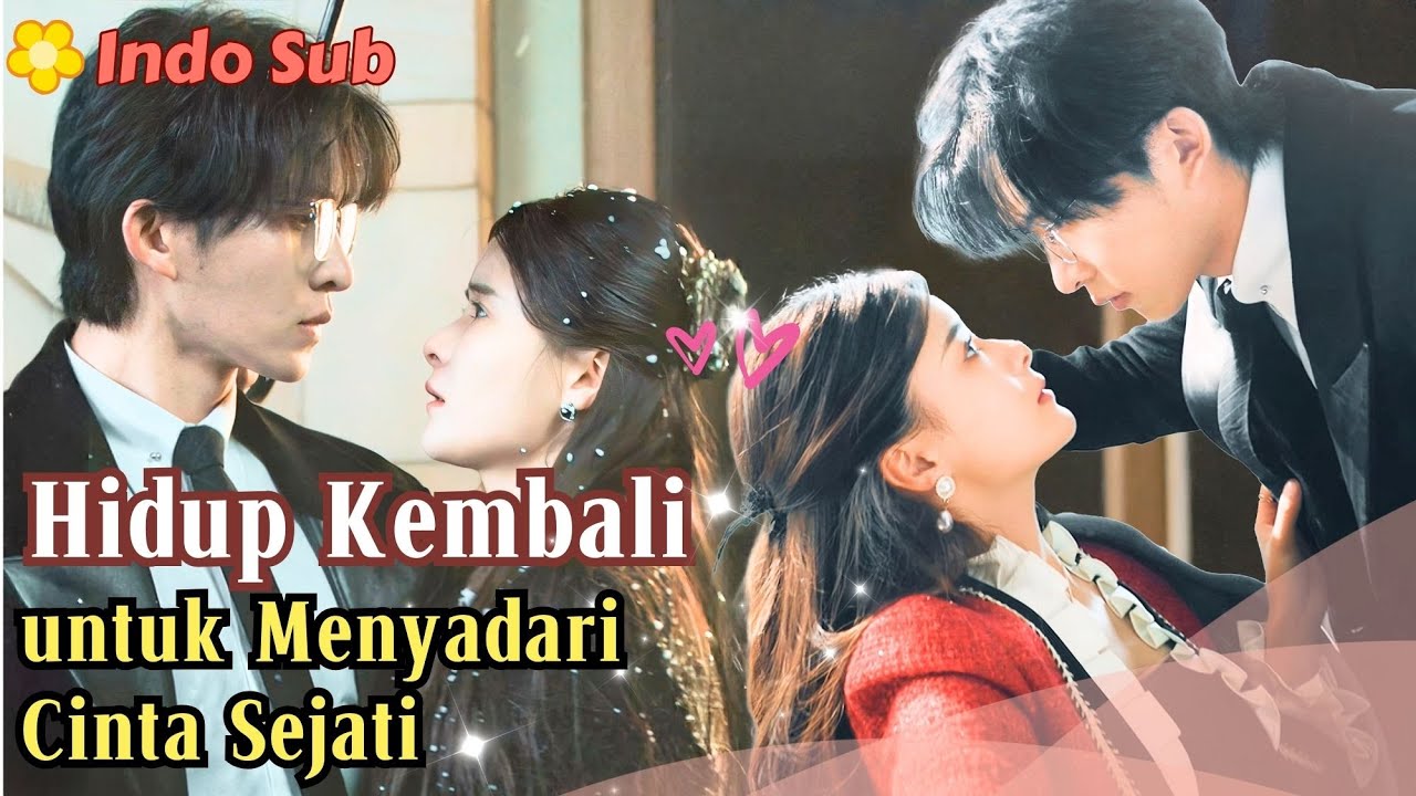 [Indo Sub] Hidup Kembali untuk Menyadari Cinta Sejati 