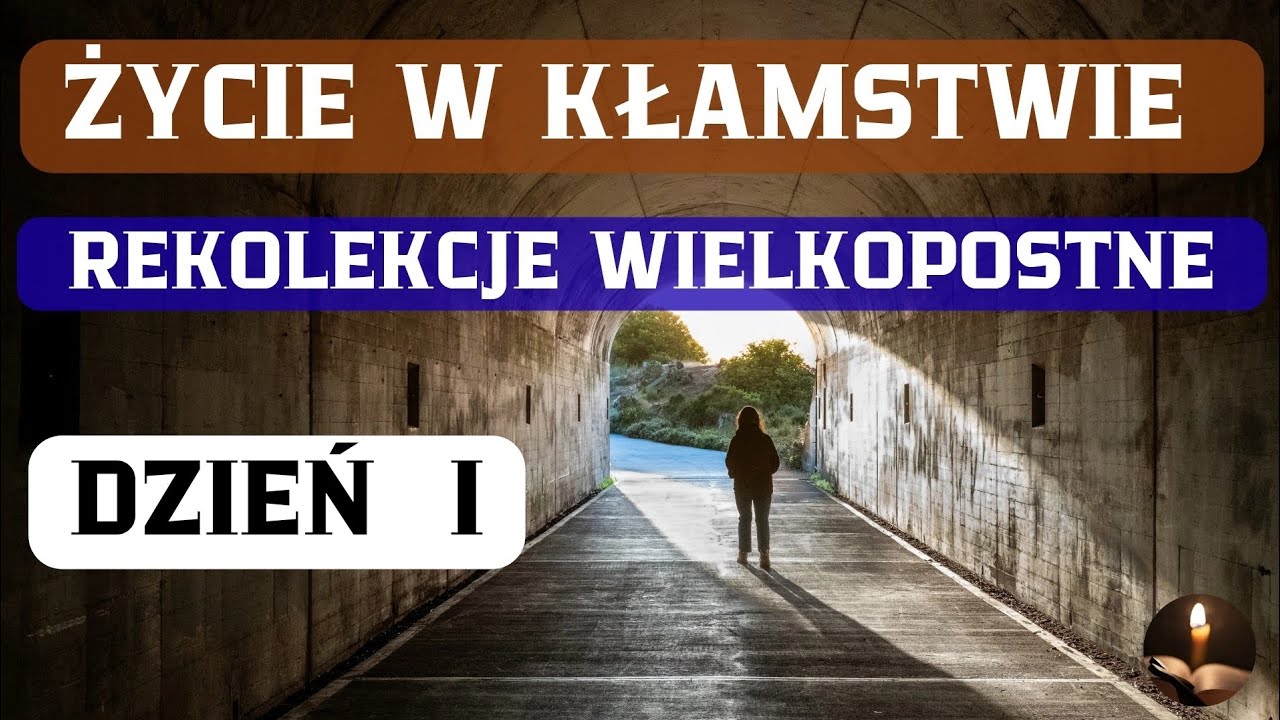 Rekolekcje Wielkopostne. Dzień I. Życie w kłamstwie.