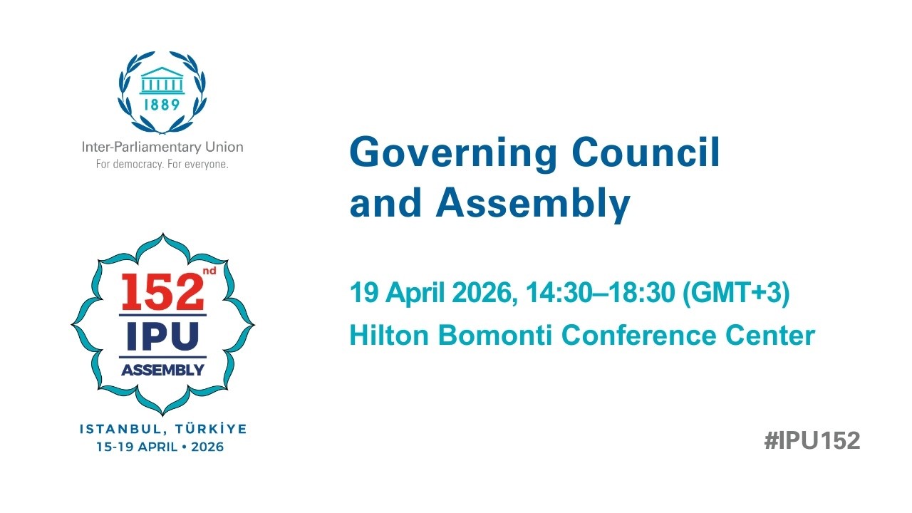 152nd IPU Assembly, 19 Apr: Governing Council and Assembly&ndash; PM Session (Floor)