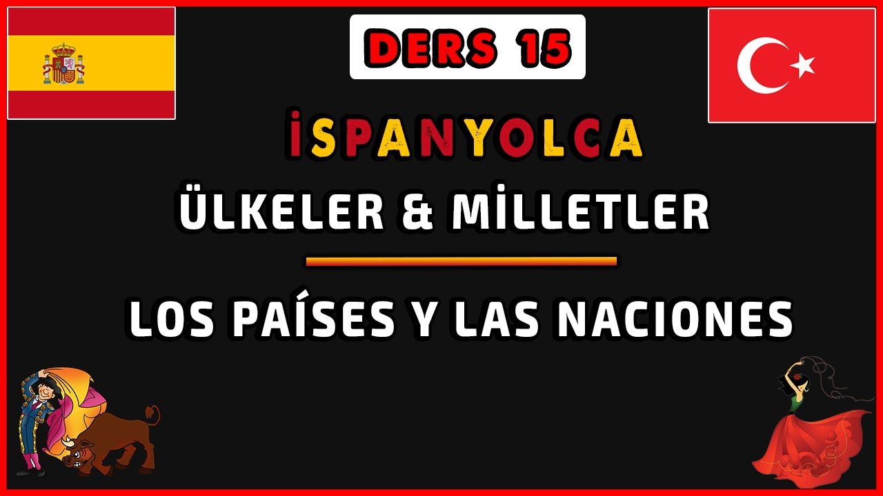 İspanyolca Ülkeler ve Milletler | Los Países y Las Naciones