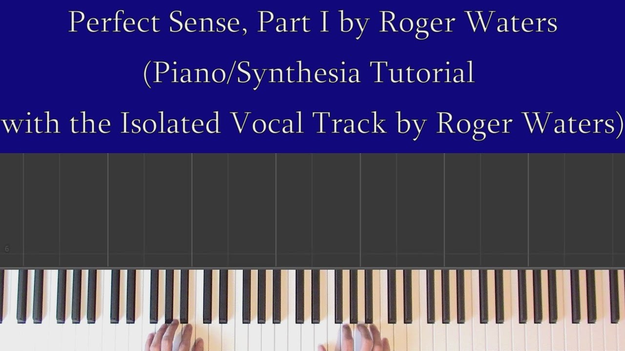 Perfect Sense, Part I by Roger Waters (Piano/Synthesia Tutorial with Isolated Vocal by Roger Waters)