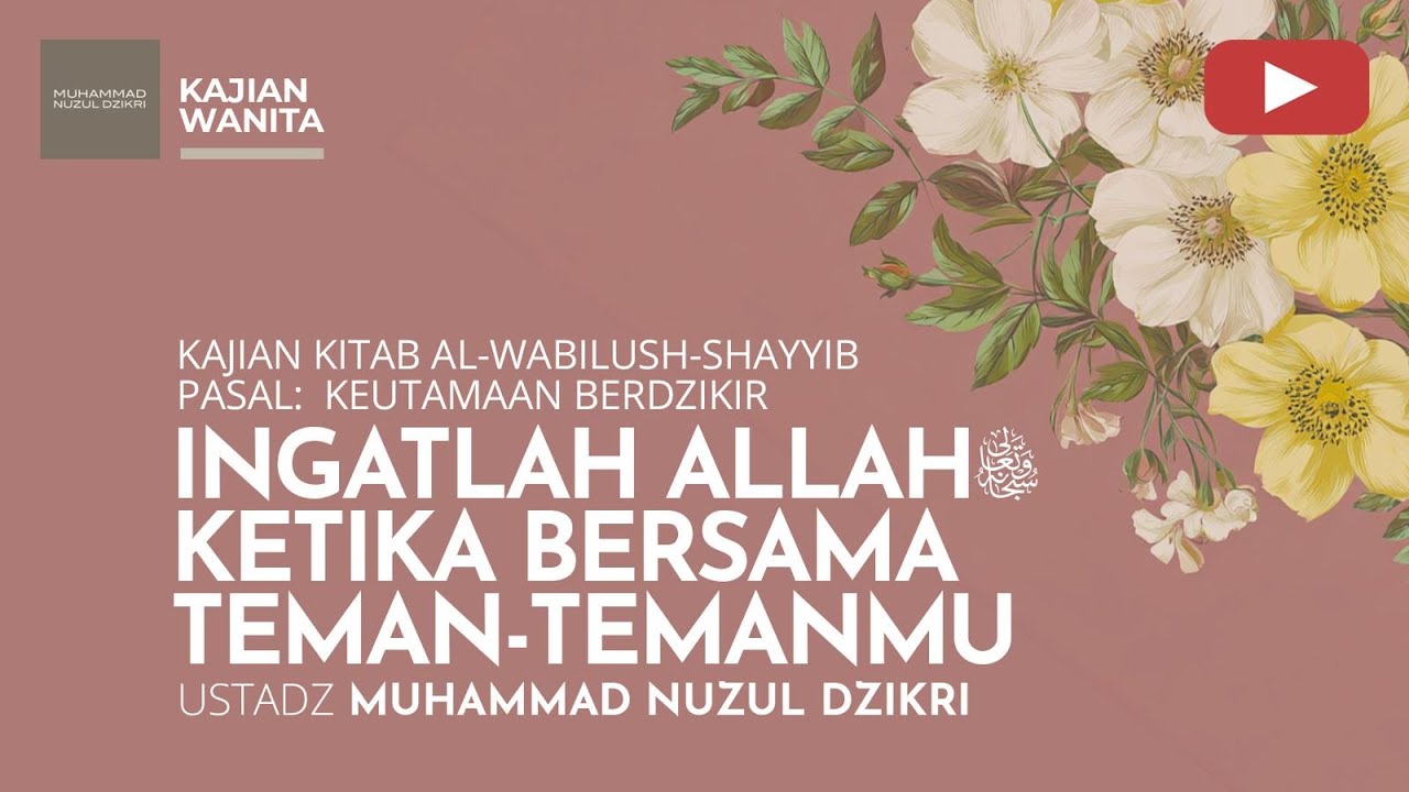 258. INGATLAH ALLAH ﷻ KETIKA BERSAMA TEMAN-TEMANMU | Kajin Wanita | Ustadz Muhammad Nuzul Dzikri