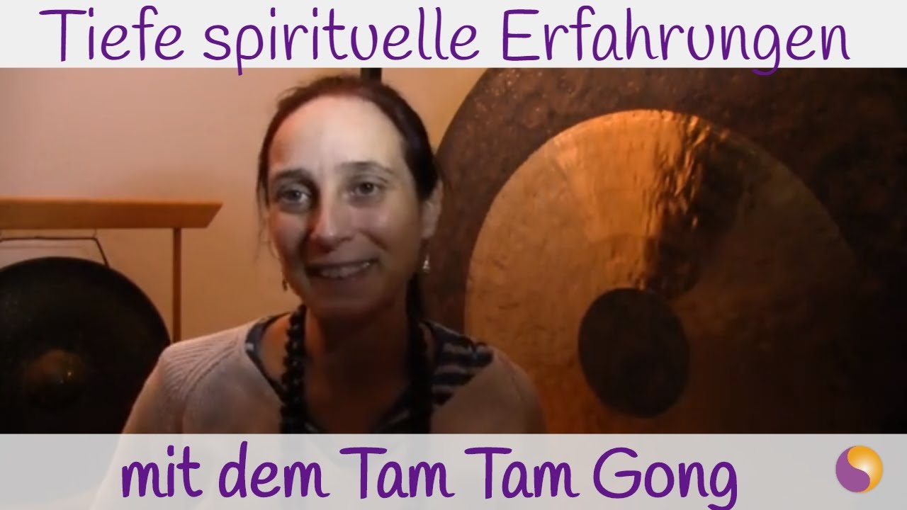 Tiefe spirituelle Erfahrungen mit dem Tam Tam Gong
