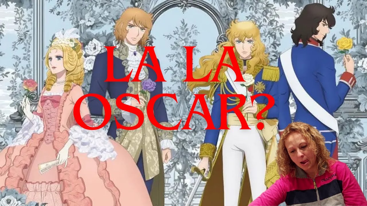 La rosa di Versaille Netflix ovvero La La Oscar?