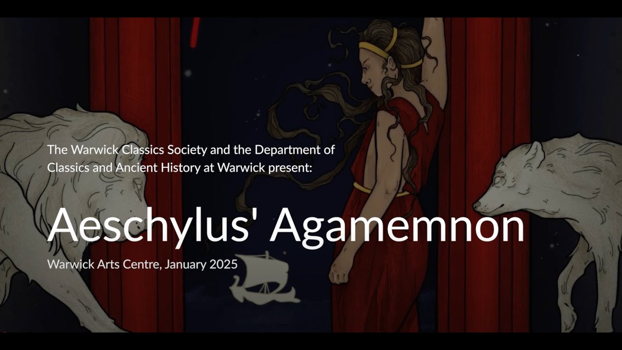 Warwick Classics' Society's 2025 production of Aeschylus' Agamemnon at the Warwick Arts Centre