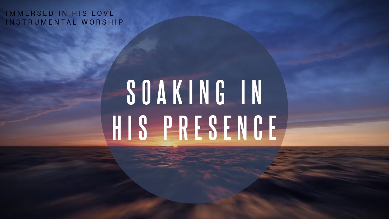 Immersed In His Love | Instrumental Worship | Soaking in His Presence