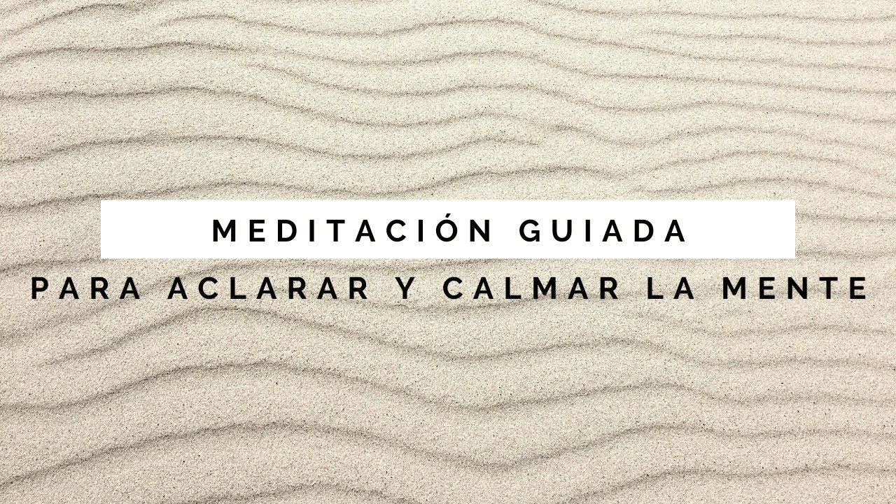 Meditación Guiada Para Aclarar y Calmar la Mente ✨🧠  Reduce Ansiedad.