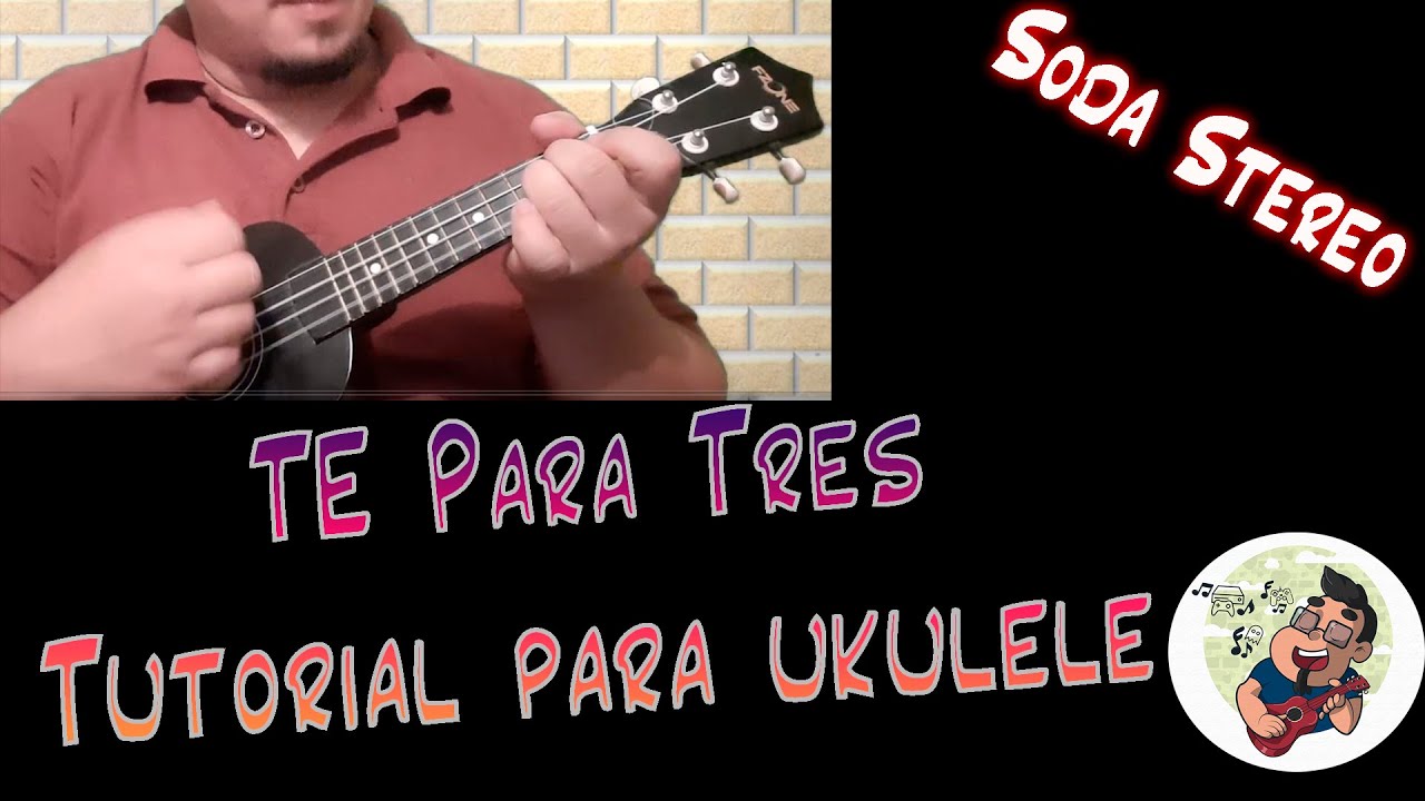 Como tocar te para tres en Ukulele (Soda Stereo)