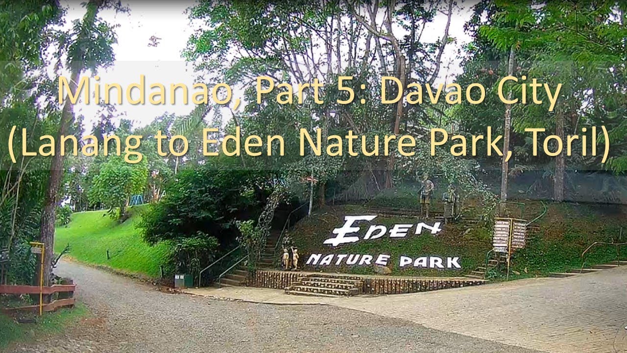 Mindanao, Part 5: Davao City Hotel Tropika, Lanang to Eden Nature Park, Toril