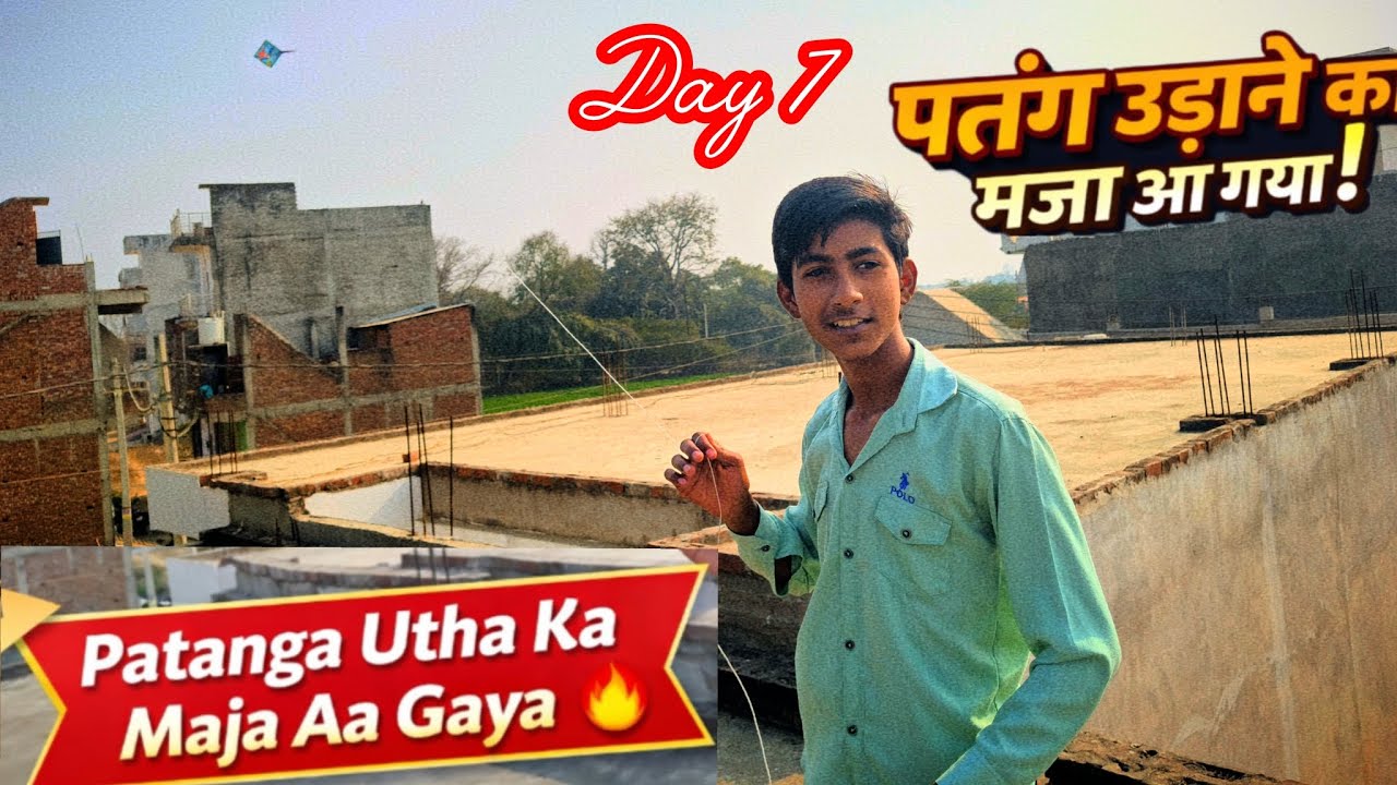 Patanga uda ka maja aa gay /Day7 