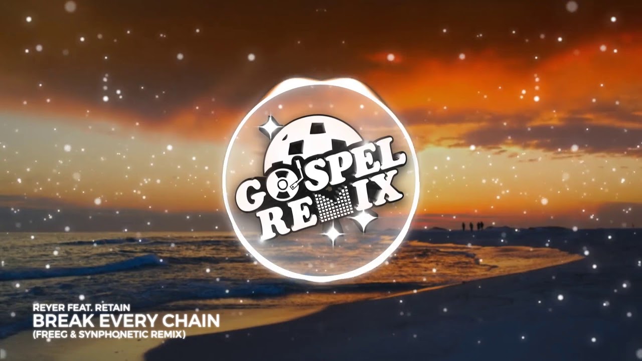 Reyer feat. Retain - Break Every Chain (FreeG & Synphonetic Remix) [Progressive House Gospel]