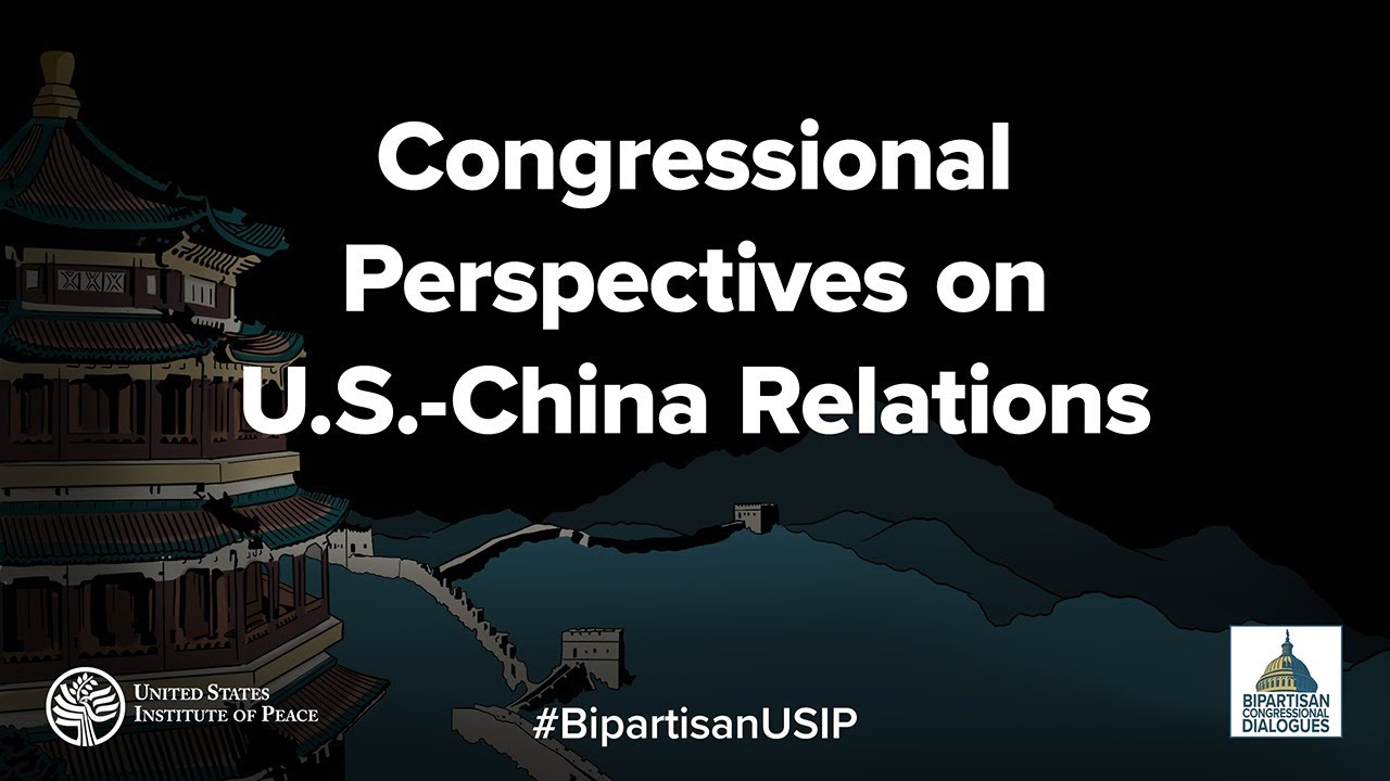 Congressional Perspectives on U.S.-China Relations