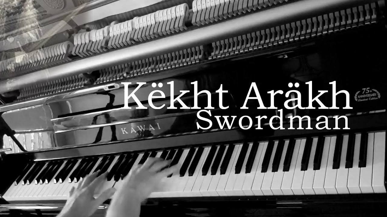 Këkht Aräkh SWORDMAN piano cover 