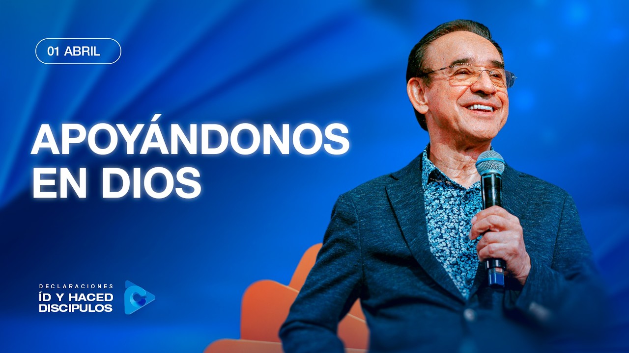 Declaraci&oacute;n del d&iacute;a - Apoy&aacute;ndonos en Dios - 01 Abril 2026