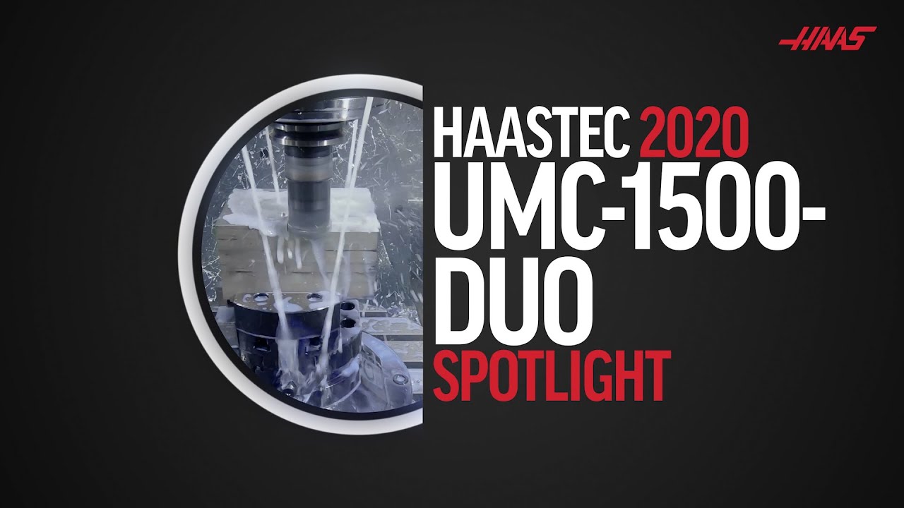 UMC-1500-DUO Spotlight - HaasTec 2020 Focus Series - Haas Automation, Inc.