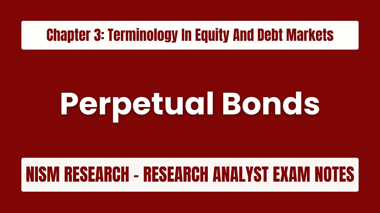 Perpetual bonds&mdash;how do they work? Chapter 3: Equity and Debt Market Terminology - NISM