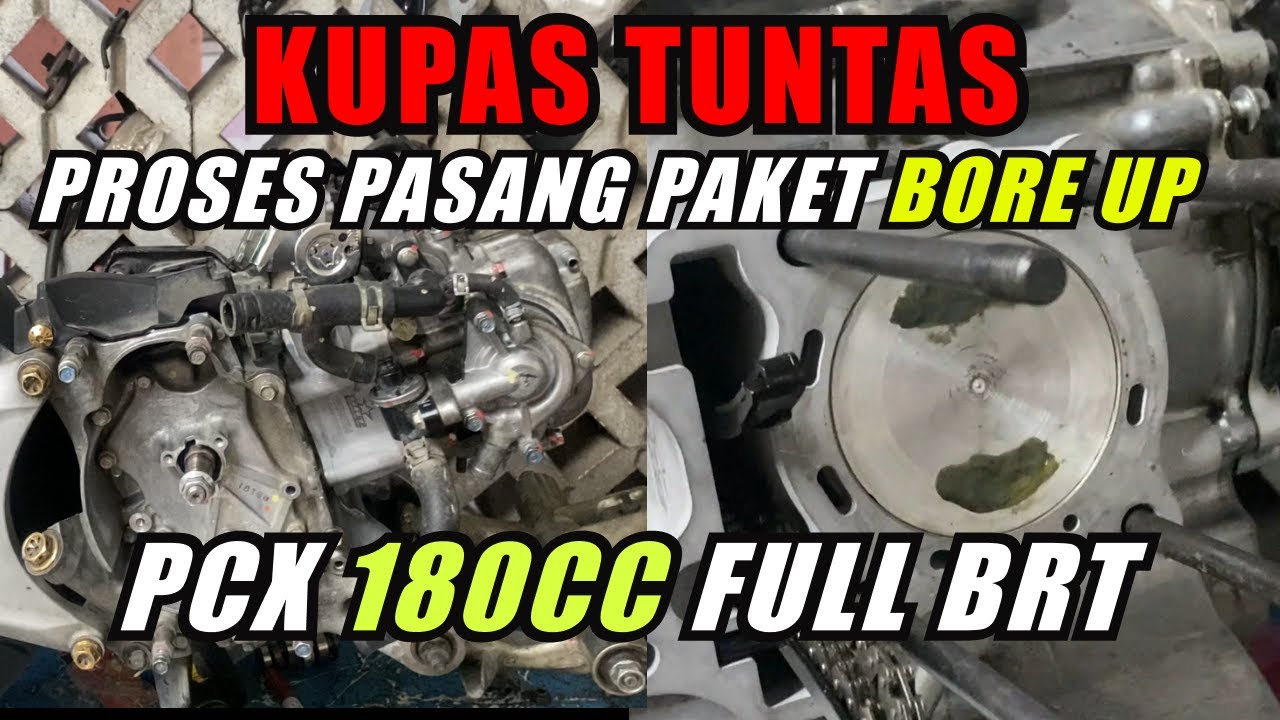 KUPAS TUNTAS PROSES PASANG PAKET BORE UP PCX 180CC full BRT #pcx #hondapcx150 #brt #tips