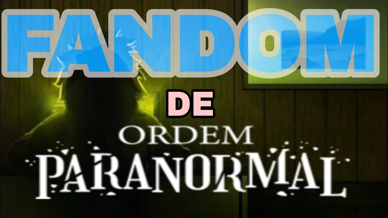 A IMPORTÂNCIA DO FANDOM PARA ORDEM PARANORMAL!