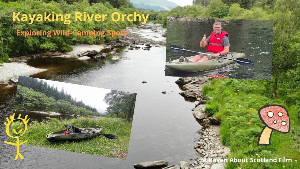 Kayaking River Orchy  Exploring Wild-Camping spots .
